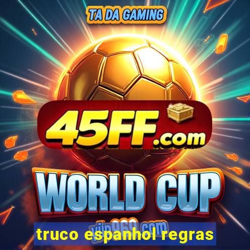 truco espanhol regras